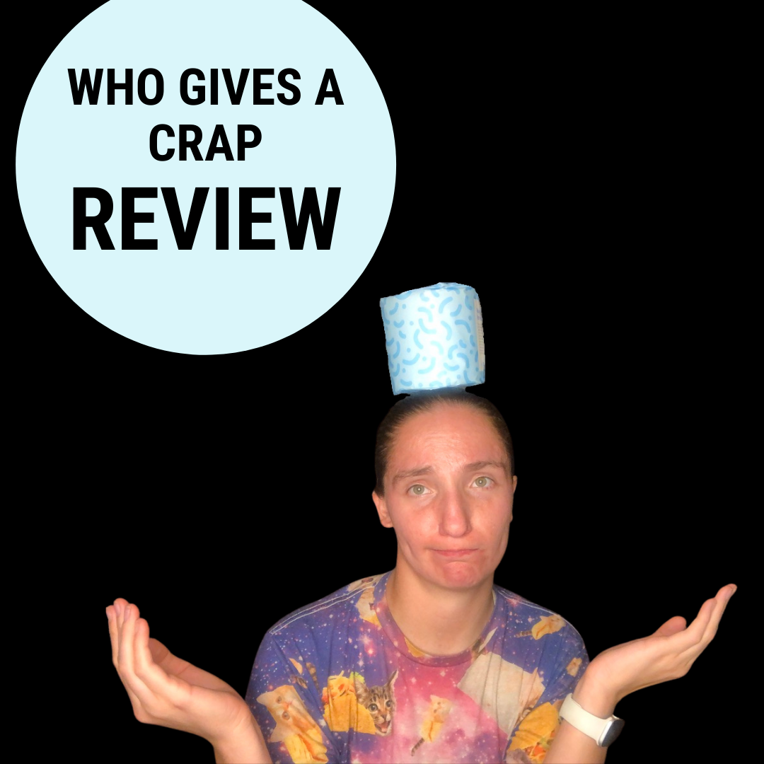 Who Gives A Crap Review