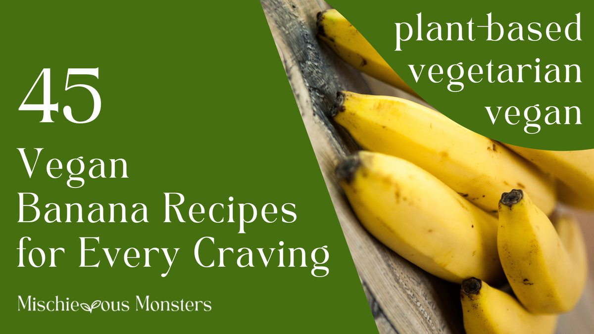 45 Vegan Banana Recipes for Every Craving