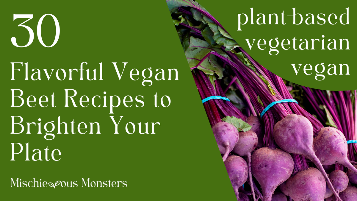 30 Flavorful Vegan Beet Recipes to Brighten Your Plate