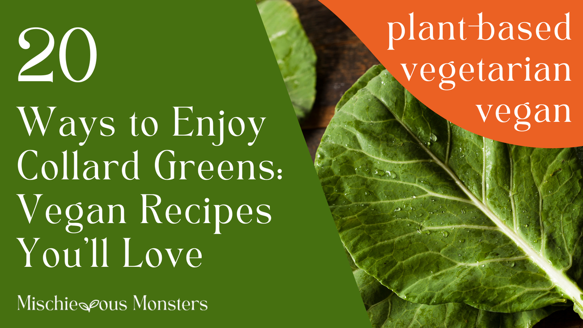 20 Ways to Enjoy Collard Greens: Vegan Recipes You'll Love