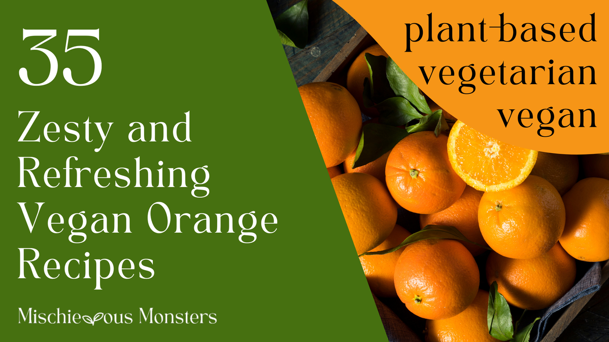 35 Zesty and Refreshing Vegan Orange Recipes