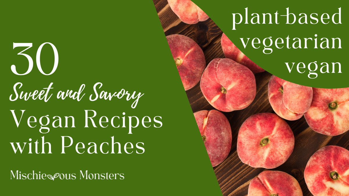 30 Sweet and Savory Vegan Recipes with Peaches