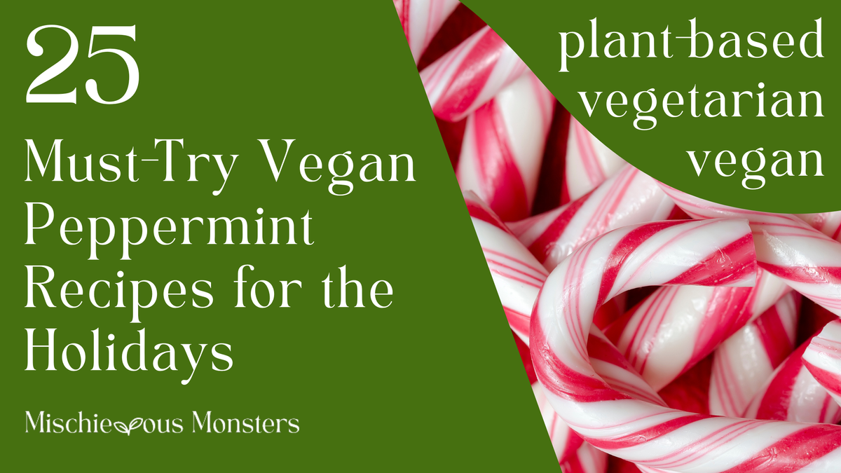 25 Must-Try Vegan Peppermint Recipes for the Holidays