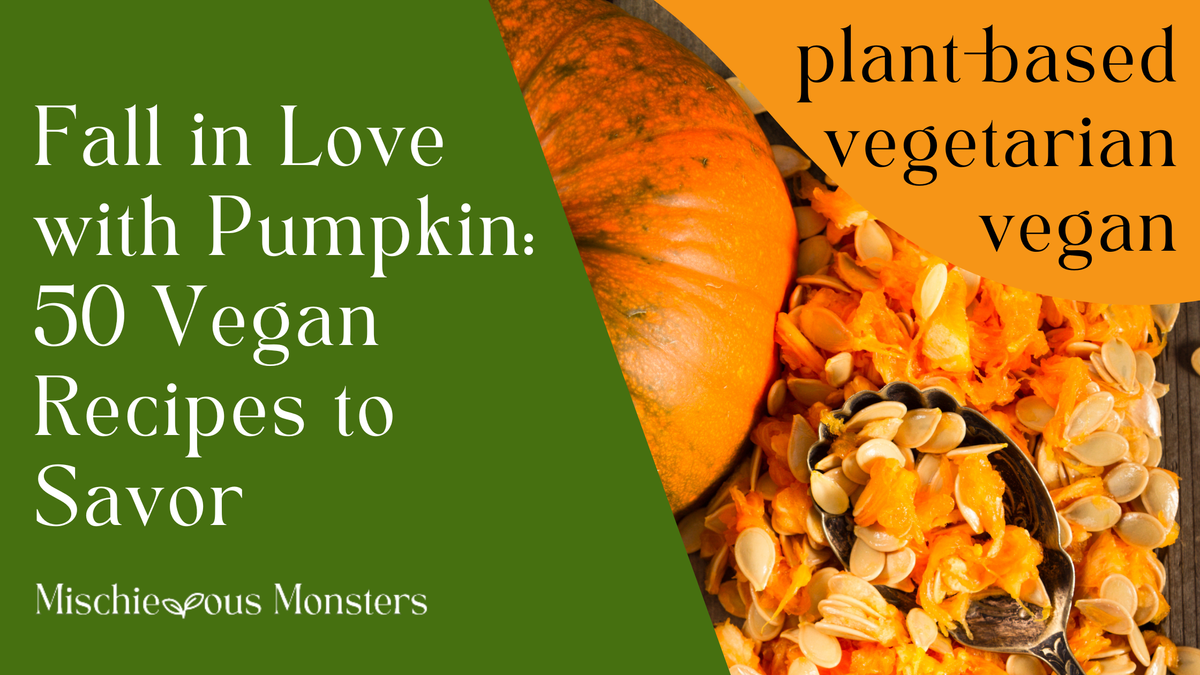 Fall in Love with Pumpkin: 50 Vegan Recipes to Savor