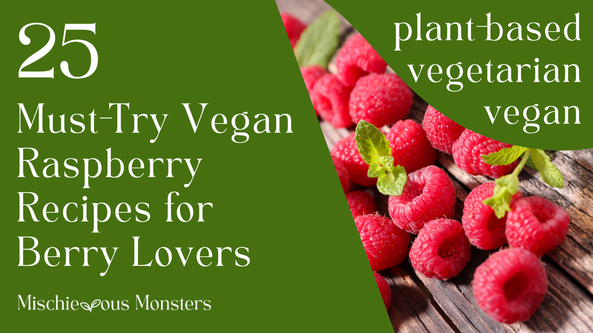 25 Must-Try Vegan Raspberry Recipes for Berry Lovers