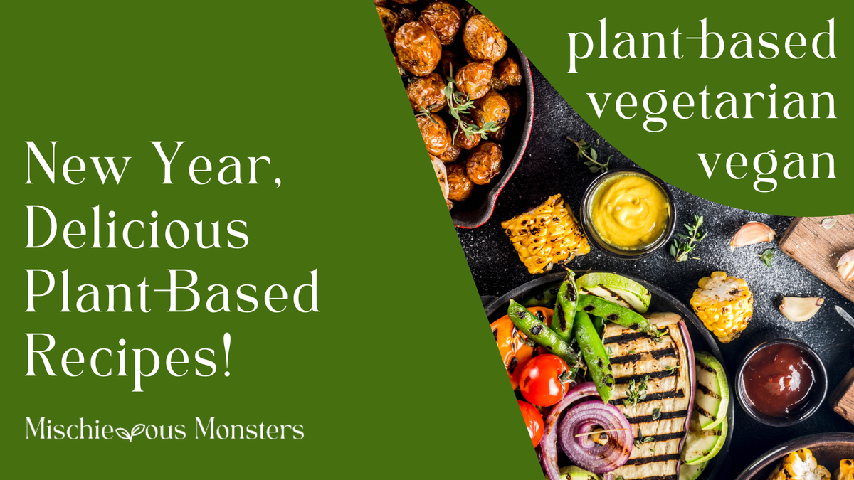 New Year, Delicious Plant-Based Recipes!