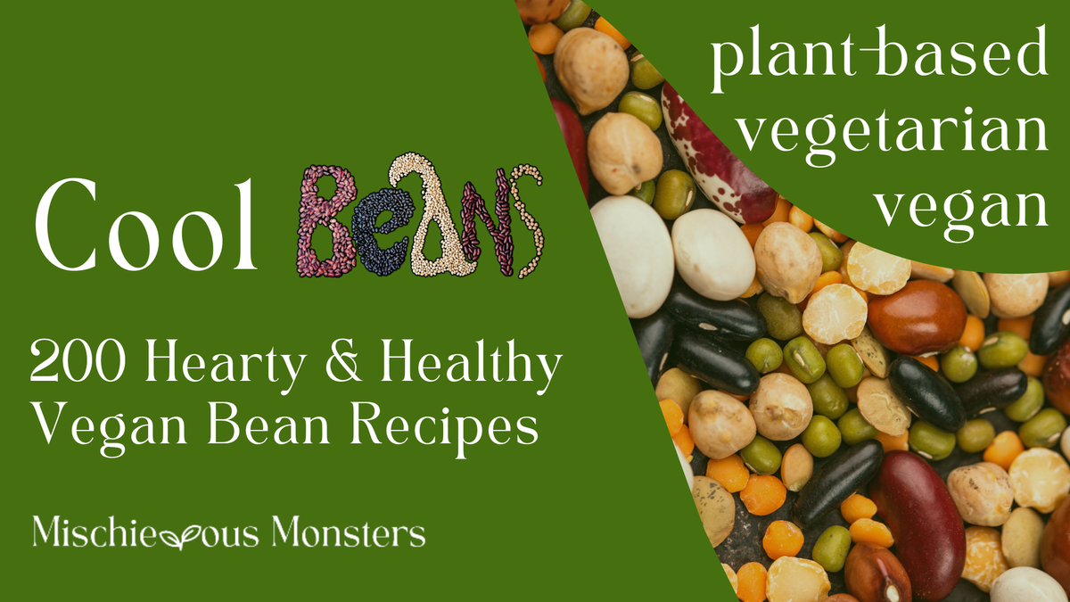 Cool Beans: 200 Hearty & Healthy Vegan Bean Recipes