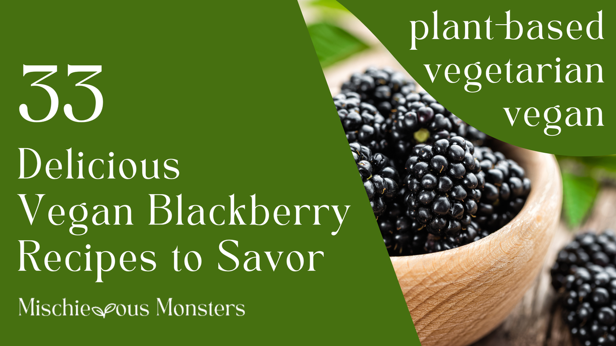 33 Delicious Vegan Blackberry Recipes to Savor