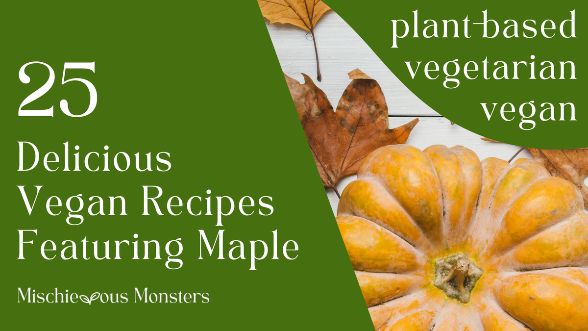 25 Delicious Vegan Recipes Featuring Maple