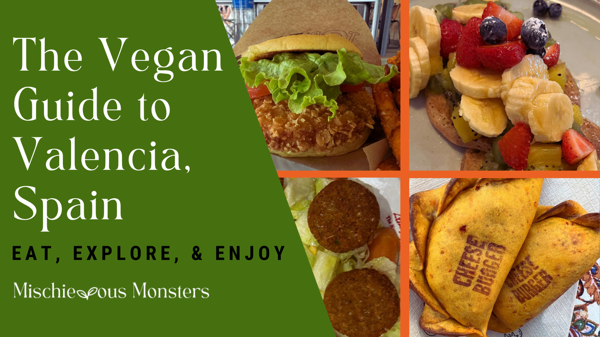 The Vegan Guide to Valencia, Spain: Eat, Explore, & Enjoy